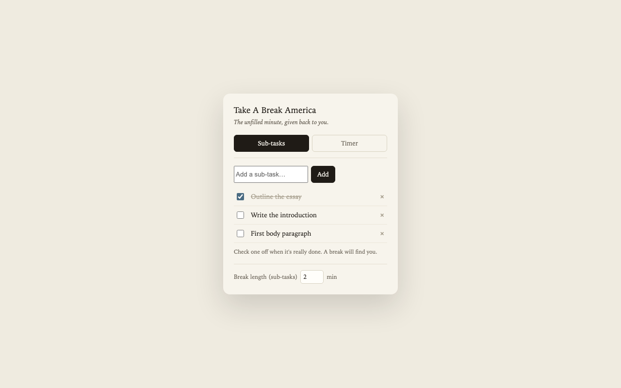 Your work, in your own words. Check a sub-task off when it's really done — a break will find you.